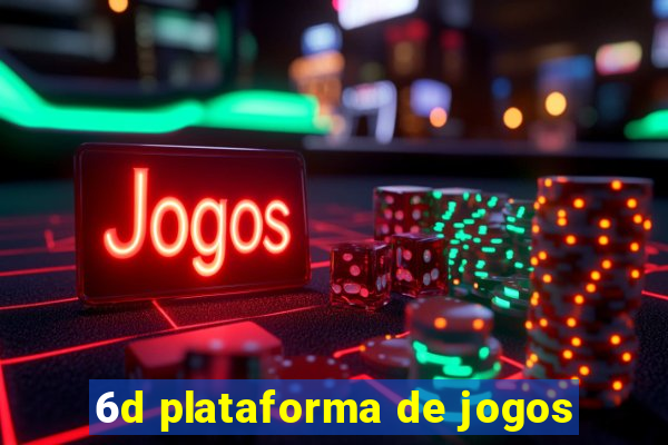 6d plataforma de jogos